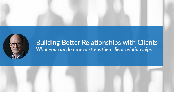 Building Better Relationships With Clients: A Conversation With Andrew ...